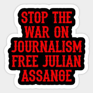 Stop the war on journalism. Stopping leaks is a new form of censorship, quote. Free, save, don't extradite Assange. Justice for Assange. I stand with Assange. Hands off whistleblowers Sticker